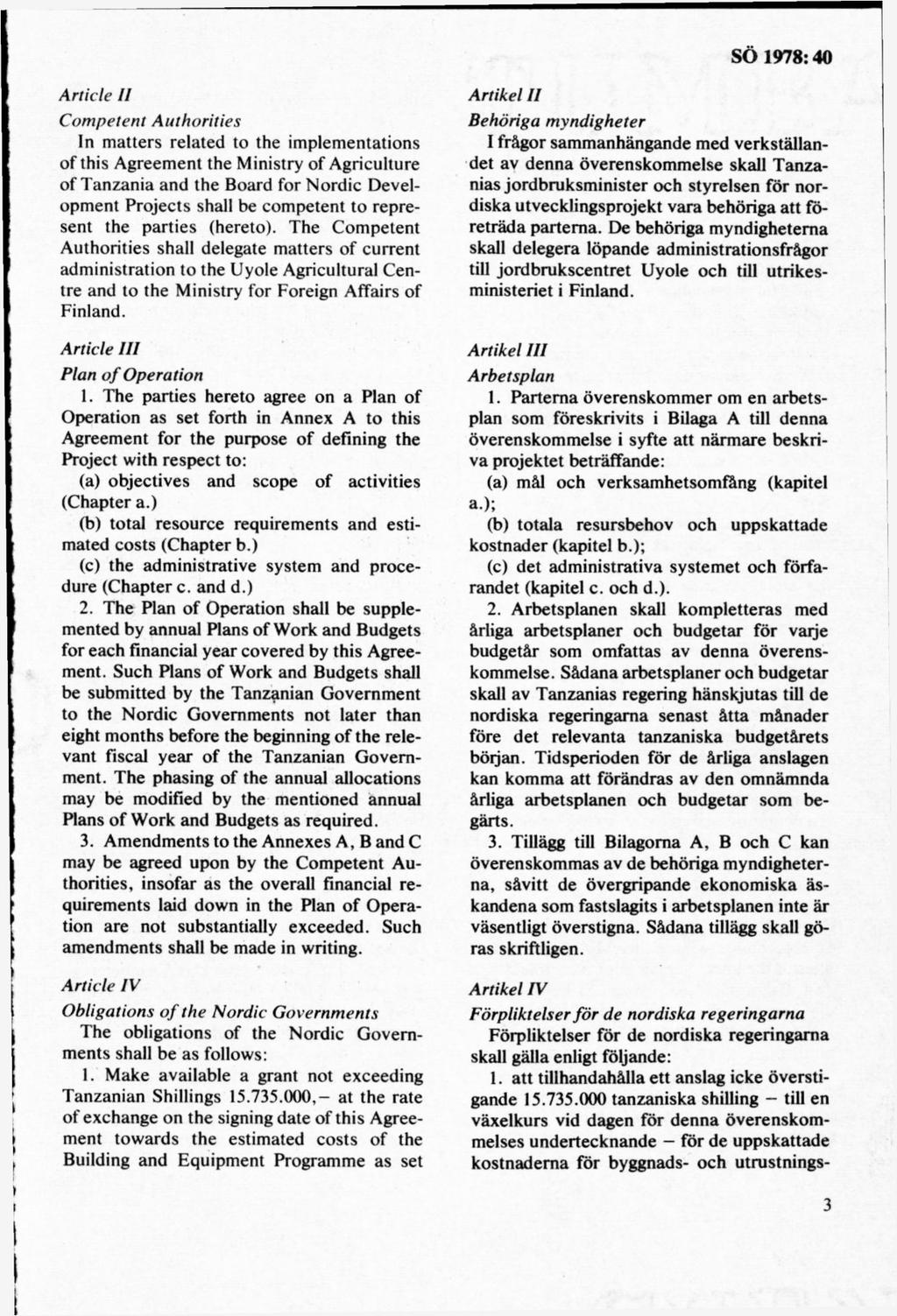 Article II Com petent Authorities In m atters related to the implementations of this Agreem ent the Ministry of Agriculture of Tanzania and the Board for N ordic Development Projects shall be com