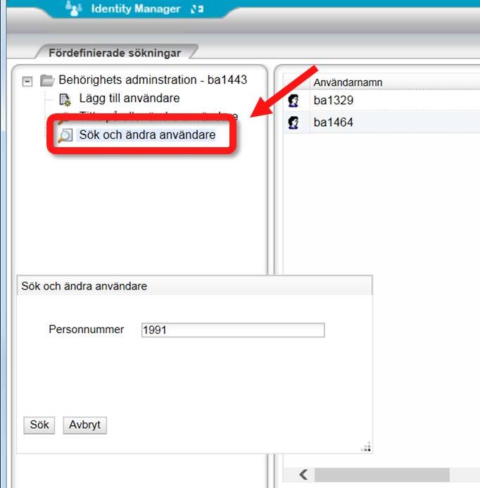 5 Sök och ändra användare 5.1 Sök och ändra användares personuppgifter och behörigheter Så här gör du för att söka fram en användare. Steg 1 1. Logga in i Identity Manager.