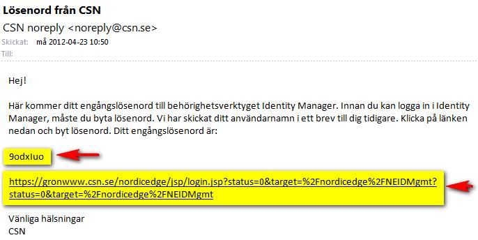 Steg 1 I e-postmeddelandet från CSN hittar du dels ditt engångslösenord och dels en länk till Identity Manager (se bild nedan). I exemplet nedan är engångslösenordet: 9odxluo.