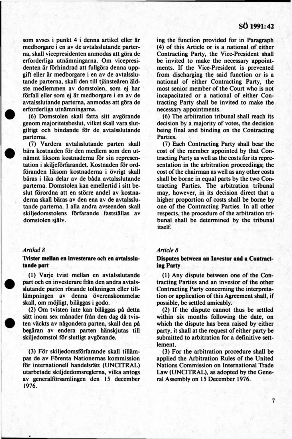 som avses i punkt 4 i denna artikel eller är medborgare i en av de avtalsslutande parterna, skall vicepresidenten anm odas att göra de erforderliga utnäm ningarna.