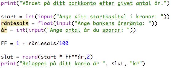 Pseudokod Skriv ut programmets uppgift Input: startkapitalet (heltal) Input: räntesats (flyttal, procent) Input: