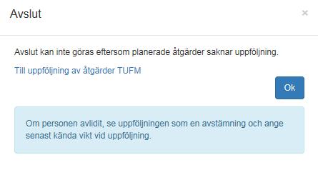 Avslut Ett avslut görs om personen flyttar, skrivs ut eller är avliden. Ange orsak och klarmarkera som avslutad. Personen försvinner från Enhetsöversikten.