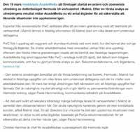 Utredningen gavs en månad. Den tredje var att skicka ut ett pressmeddelande, och ge information till Hermods samtliga chefer som i sin tur informerade sina medarbetare om vad som hänt.