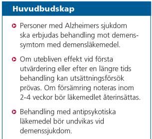 Demens Utvärdering Förlust av intellektuell förmåga av sådan grad att sociala problem uppstår Minnesstörning Minst ett av följande symtom Oförmåga till abstrakt tänkande Reducerat omdöme Andra