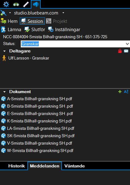 Exempel granskning i gemensamt verktyg Projekt Smista Bilhall Granskare anger status: - Granskar - Slutförd Deltagare Dokument - Granskningspaket A, K, SK etc Bluebeam Studio Session Granskning SH