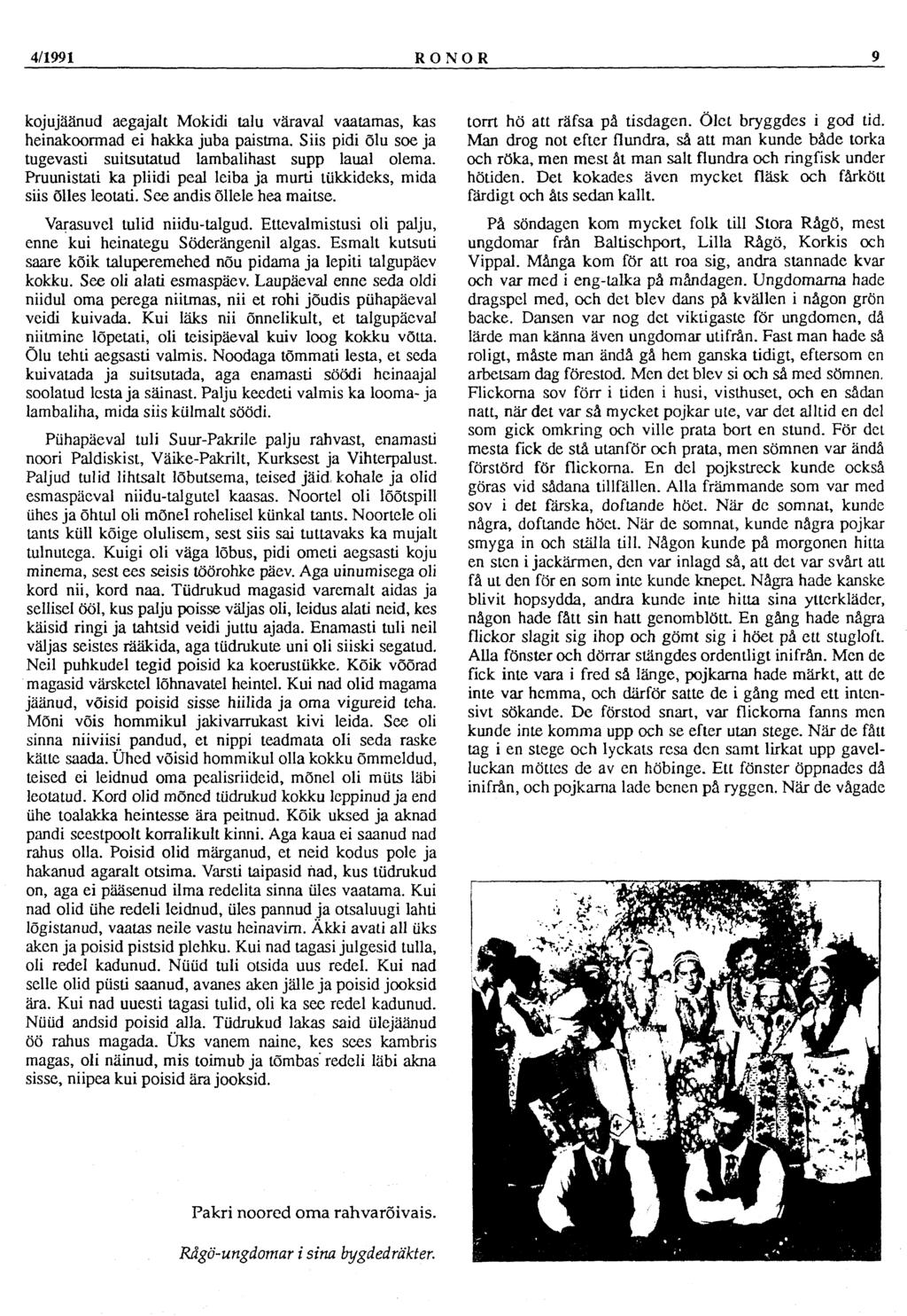 4/1991 RONOR 9 kojujäänud aegajalt Mokidi talu väraval vaatamas, kas heinakoormad ei hakka juba paistma. Siis pidi õlu soe ja tugevasti suitsutatud lambalihast supp laual olema.