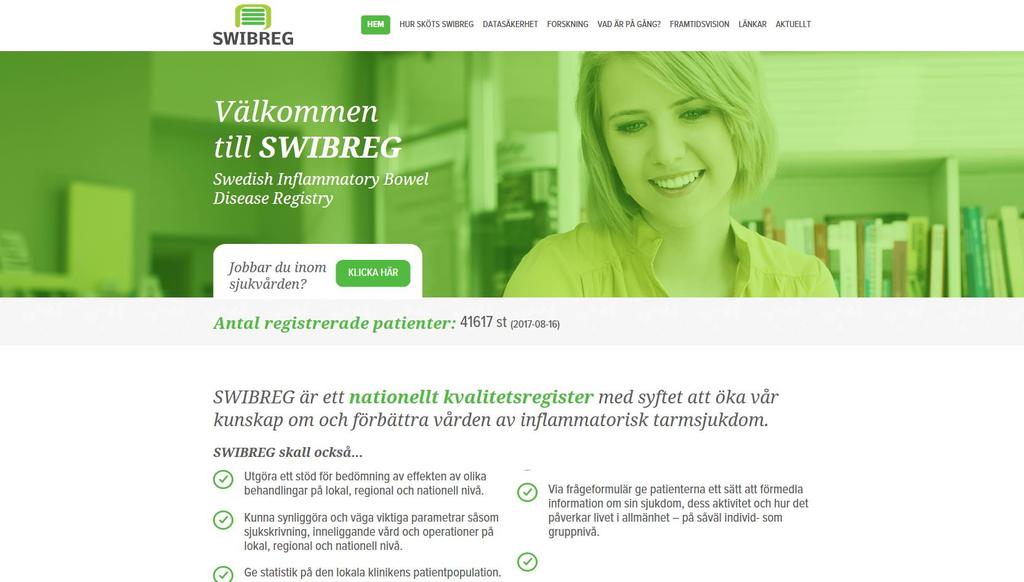 36 Hemsidan SWIBREGs hemsida (www.swibreg.se) är vår kanal till såväl professionen som patienterna.