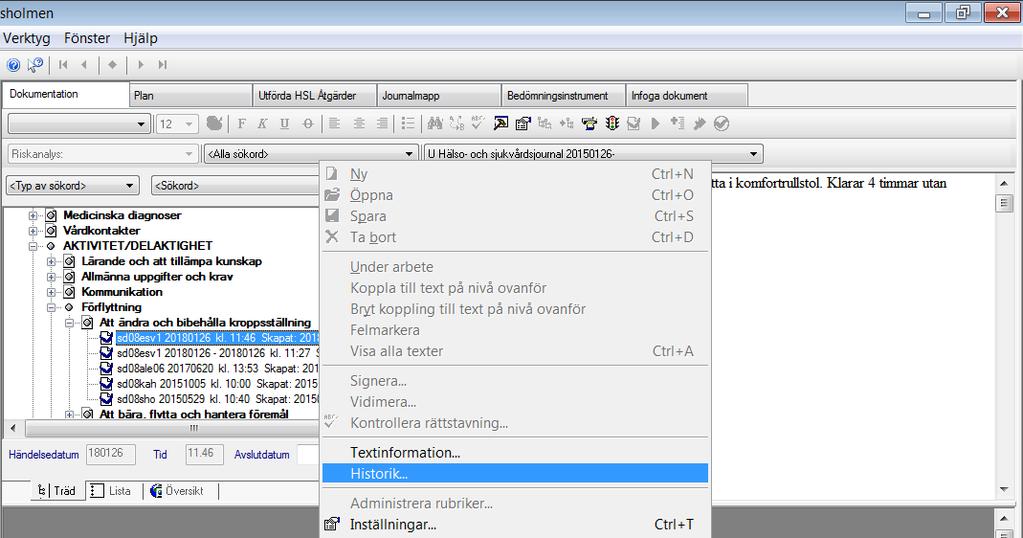 Markera text högerklicka och välj historik.