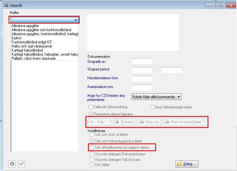 Utskrift via Skriv ut (Mallar) Klicka på Skriv ut Klicka på Mallar. Välj utskriftsmall. För att hitta rätt mall: se Bilaga 1 Rubrikträdet.
