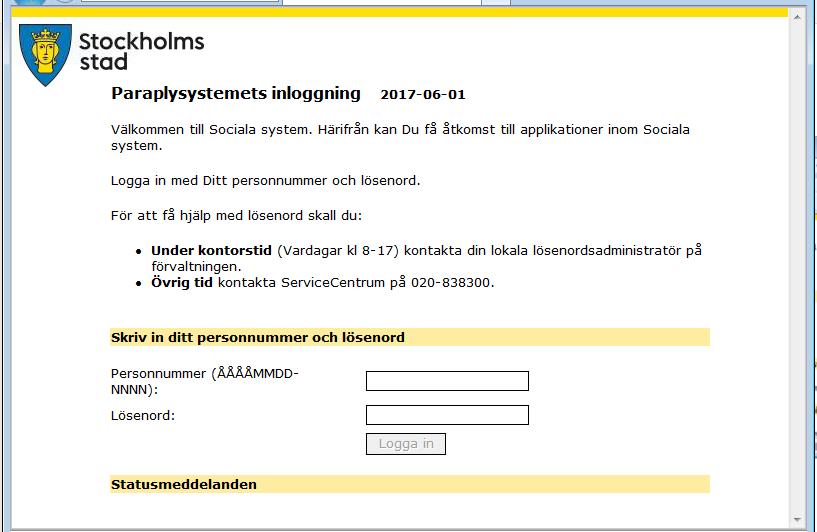 Inloggning till Sociala system och Vodok Inloggning Länken till inloggningssidan: https://centralasystem.stockholm.
