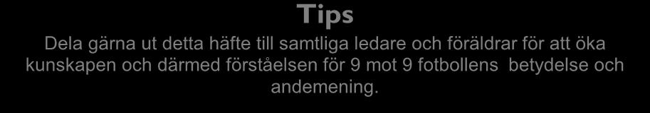 Vi hälsar på varandra före matchen. Vi tackar motståndarna och domare efter matchen på ett respektfullt sätt, gärna gemensamt vid mittlinjen.