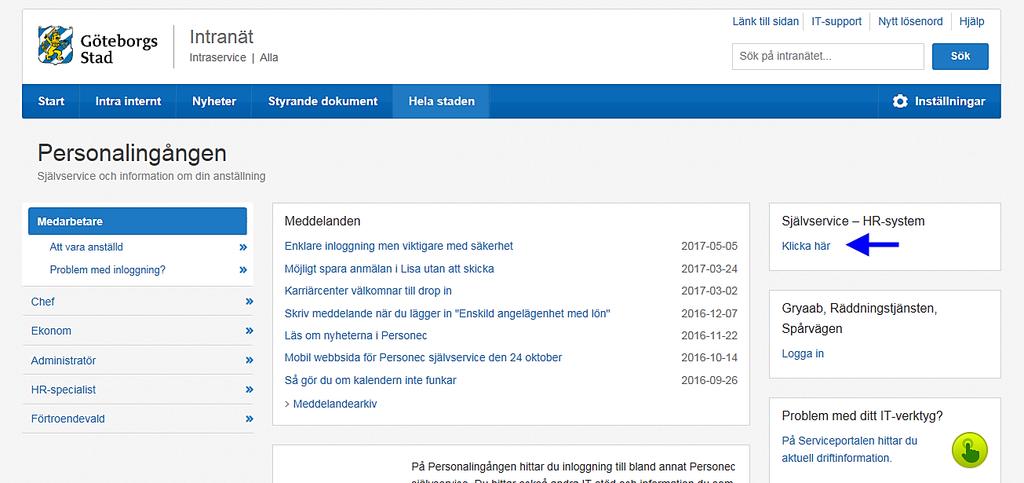 Logga in hemifrån Logga in via Personalingången. Skriv in http://intranat.goteborg.se/personalingangen/ i adressfältet. Man får inte googla och inte använda sparade genvägar eller länkar.