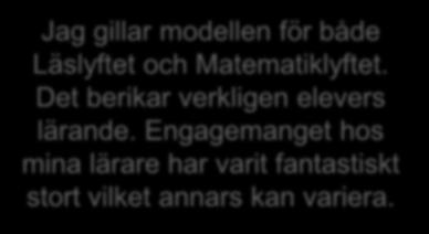 Jag gillar modellen för både Läslyftet och Matematiklyftet. Det berikar verkligen elevers lärande.