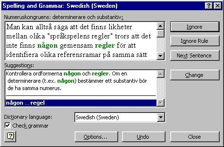 Figur 1 Dialogen i MSWord Dialogrutan kan användas när som helst under skrivandet och kräver inte att man granskar texten kontinuerligt medan man skriver.