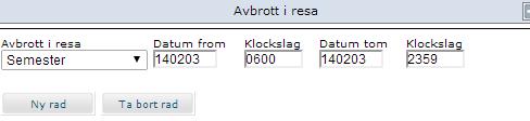 Vid avbrott i resa, hel dag, anges klockslagen 06:00 till 23:59. Om du haft flera avbrott, klicka på "Ny rad".