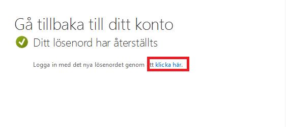 5. Du har nu bytt ditt lösenord och kan gå tillbaka till inloggningsformuläret genom att klicka på klicka här. 6.