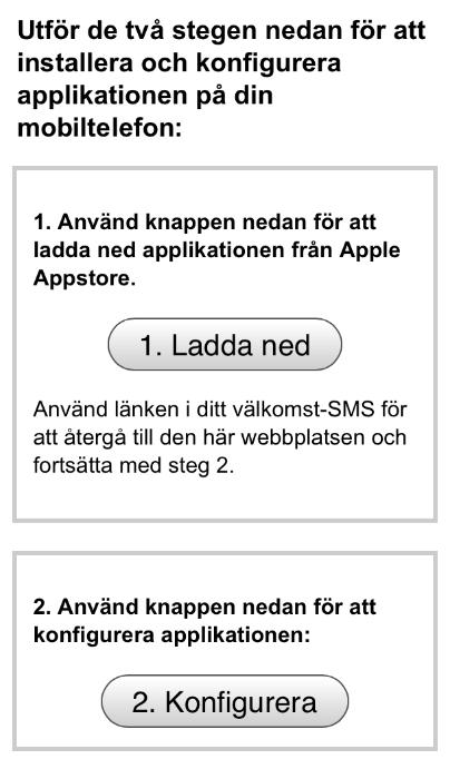 Touchpoint Plus App- Ladda ner Du får tillgång till mobilappen genom ett välkomst sms som du får skickat till dig och som består av