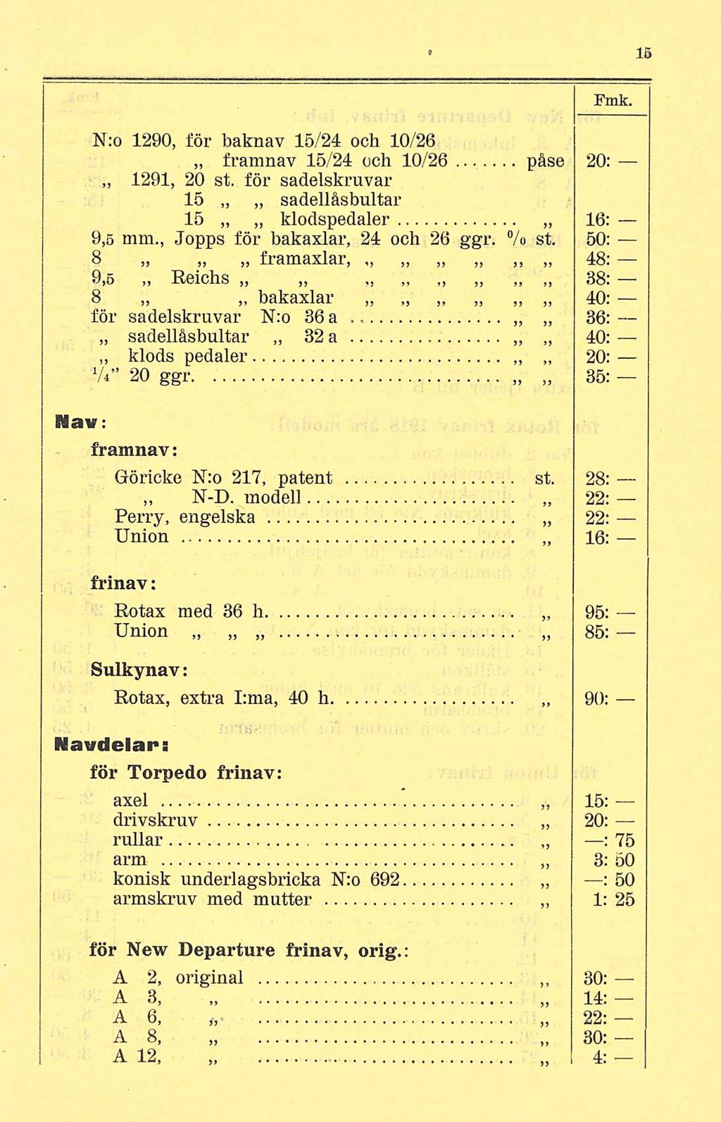 N:o 1290, för baknav 15/24 och 10/26 framnav 15/24 och 10/26 påse 20: 1291, 20 st. för sadelskruvar 15 sadellåsbultar 15 klodspedaler 16: 9.5 mm., Jopps för bakaxlar, 24 och 26 ggr. % st. 50: 8 9.