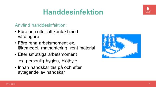 Naglarna ska vara kortklippta. Under långa naglar samlas mycket mikroorganismer, de är svåra att hålla rena och kan även punktera handskarna.