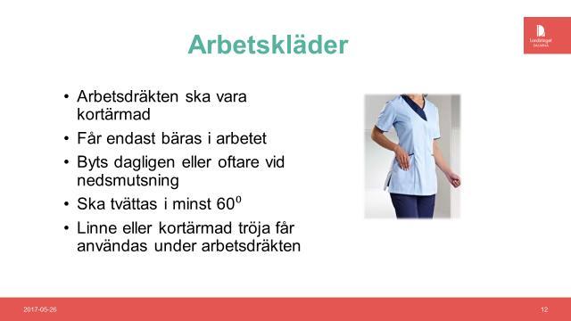 Handskar ska alltid användas då det finns risk för kontakt med kroppsvätskor. De hindrar händerna från att bli kraftigt nedsmutsade och handdesinfektionen blir därmed effektivare.