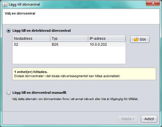 När vaka hittat hårdvara dyker denna ruta upp. Markera den nya dörrcentralen och klicka på Nästa.