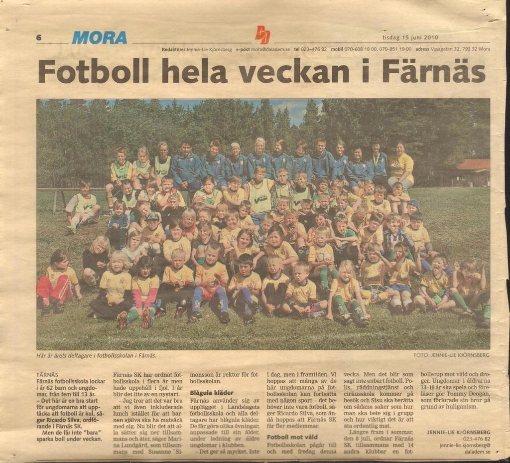 Fotboll hela veckan i Färnäs. Text från Dala Demokraten 15 juni 2010. Jennie-Lie Kjörnsberg. Färnäs. Färnäs fotbollsskola lockar i år 62 barn och ungdomar från fem till 13 år.