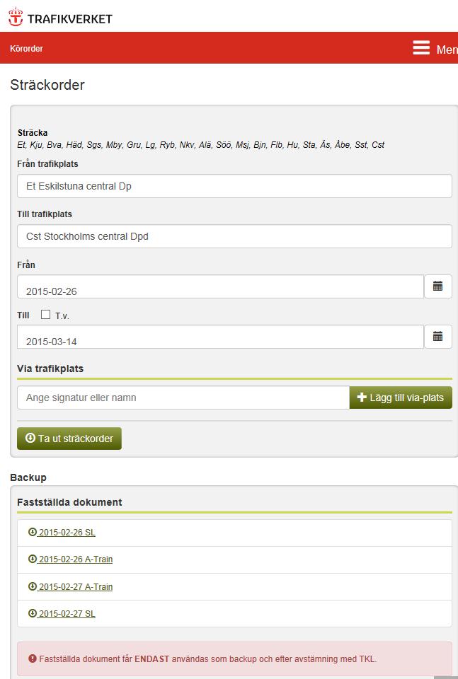 Uttag sträckorder 1. Välj Sträckorder i huvudmenyn 2. Ange aktuell sträckan i från och till trafikplats genom att ange platsnamn eller signatur. 3. Kontrollera vald sträcka.