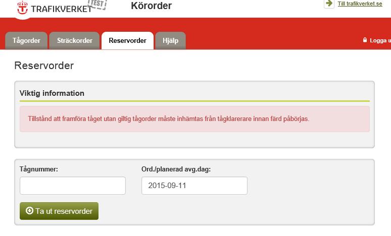 Uttag Reservorder OBS Tillstånd att framföra tåget utan giltig tågorder måste inhämtas från tågklarerare innan färd påbörjas. Uttag Reservorder 1.