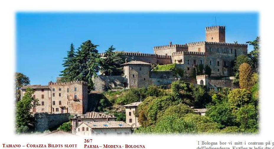 Mitt i Emilia Romagnas böljande landskap, mellan Parma och Salsa Maggiore Terme, på en höjd med bedårande utsikt ligger det medeltida slottet Tabiano.
