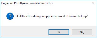 Om du vill kan du skriva ut listan. När du klickar på Stäng i ovanstående bild, visas följande fråga: Väljer du att uppdatera löneberedningen kommer ersättningarna att löneberedas per automatik.