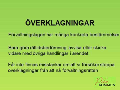 ÖVERKLAGNINGAR Förvaltningslagen: tre veckors överklagningstid Överklagande (22 Ett beslut får överklagas av den som beslutet angår, om det har gått honom emot och beslutet kan överklagas.