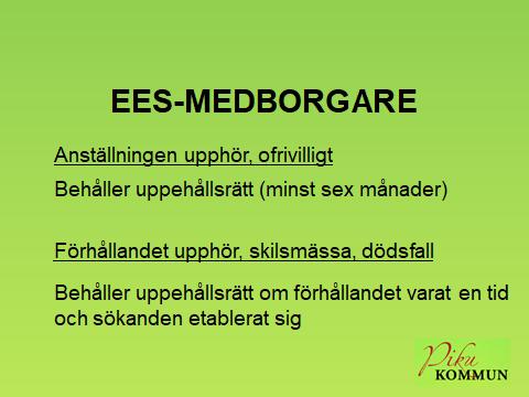 Att behålla uppehållsrätt i vissa fall 5 a En EES-medborgare som har uppehållsrätt som arbetstagare eller egen företagare enligt 3 1 anses som arbetstagare respektive egen företagare och behåller sin