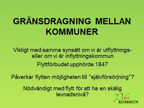 GRÄNSDRAGNING MELLAN KOMMUNER Flyttförbudet upphävdes 1847 I och med 1847 års fattigvårdsförordning upphävdes flyttförbudet i Sverige, men det finns (enligt fil dr.