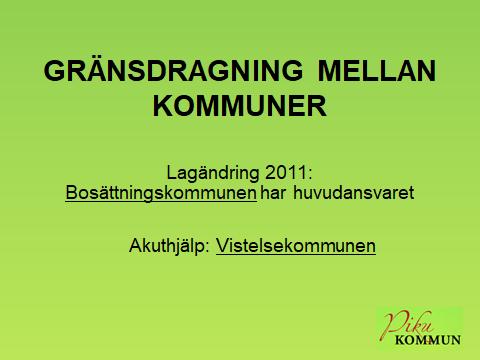 Socialtjänstlagen: Bosättningskommmun ansvarig, vistelsekommun enbart akut 2 kap.