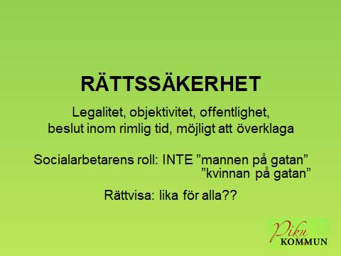 RÄTTSSÄKERHET Jag tror inte att det finns någon klart, av alla accepterad definition av rättssäkerhet.