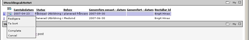 När du påbörjat aktiviteten (t ex bokat kurs, etc.) ändrar du status till Påbörjad genom att trycka på den gröna pilen till vänster om Samtalsdatum och välja Start.