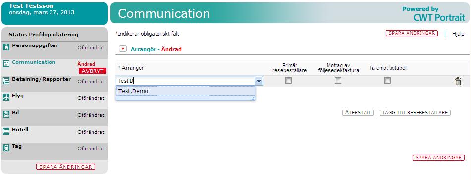 Kommunikation Resebeställare (Arrangör) Här ger du någon annan rättighet till din profil Vänligen notera att instruktionerna nedan även kan appliceras när en