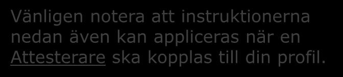 ska få följesedeln/fakturan. Bara en av er kan motta följesedeln. Primär resebeställare och Ta emot tidtabell fyller ingen funktion i Sverige.