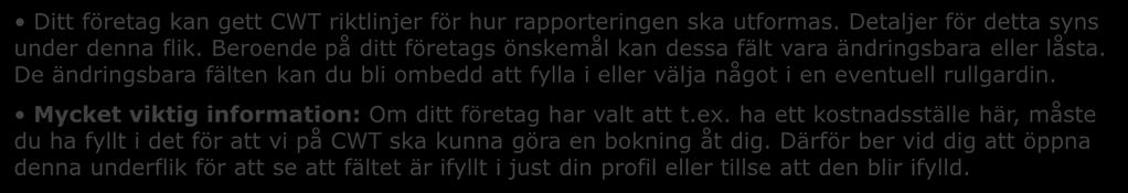 De ändringsbara fälten kan du bli ombedd att fylla i eller välja något i en eventuell rullgardin. Mycket viktig information: Om ditt företag har valt att t.ex.