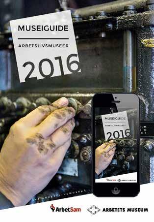 5. Synliggörande 5:1 Museiguide ArbetSam arbetar för att ha löpande kontakt med beslutsfattare i syfte att synliggöra industrisamhällets kulturarv och förbättra villkoren för arbetslivsmuseerna.