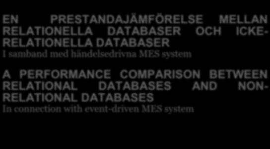 EN PRESTANDAJÄMFÖRELSE MELLAN RELATIONELLA DATABASER RELATIONELLA DATABASER OCH ICKE- I samband med händelsedrivna