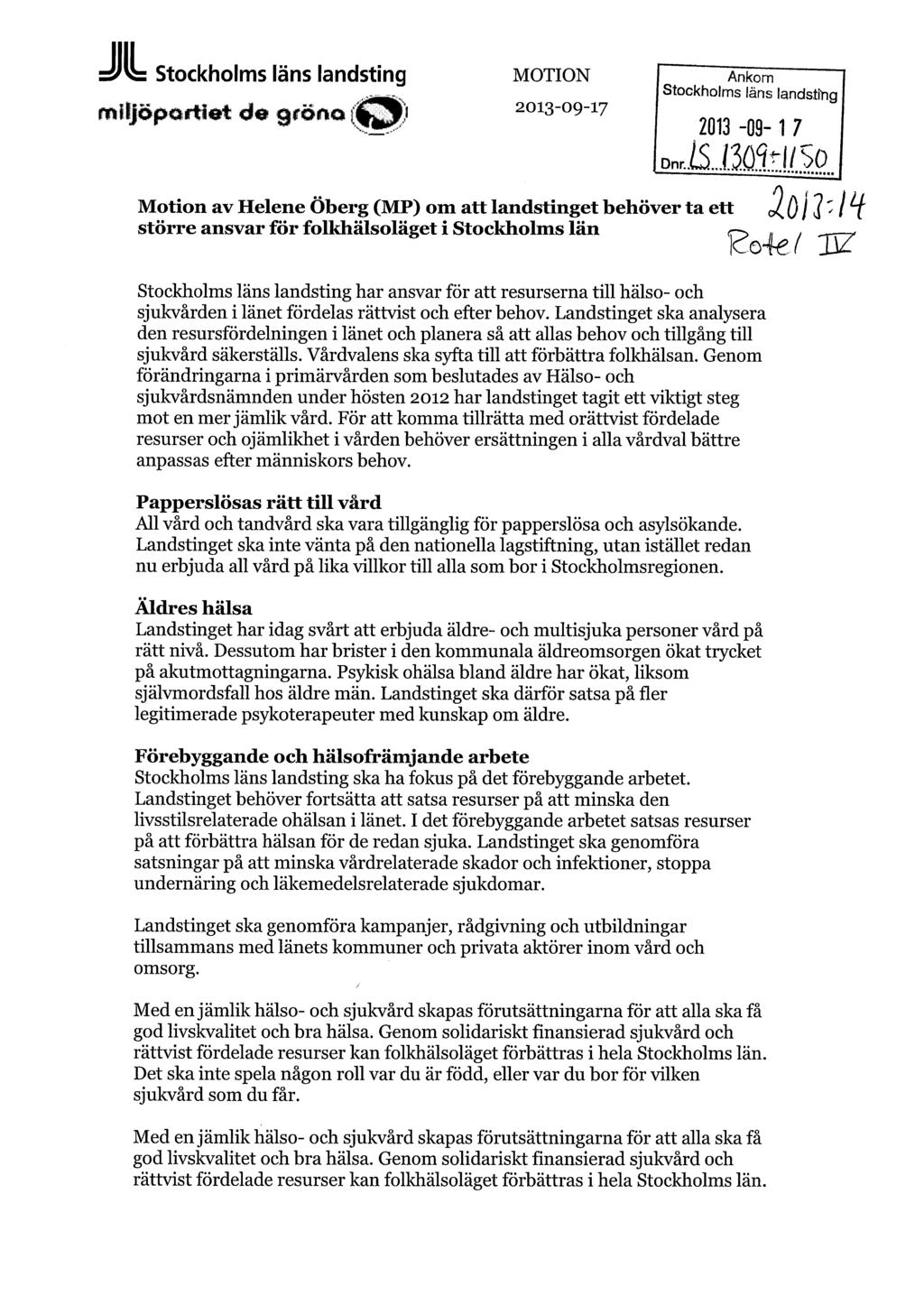 JIL Stockholms läns landsting miljöpartiet dm gröna MOTION 2013-09-17 Ankom Stockholms läns landsting 2013-09- 1 7 Motion av Helene Öberg (MP) om landstinget behöver ta ett <2 ö i?