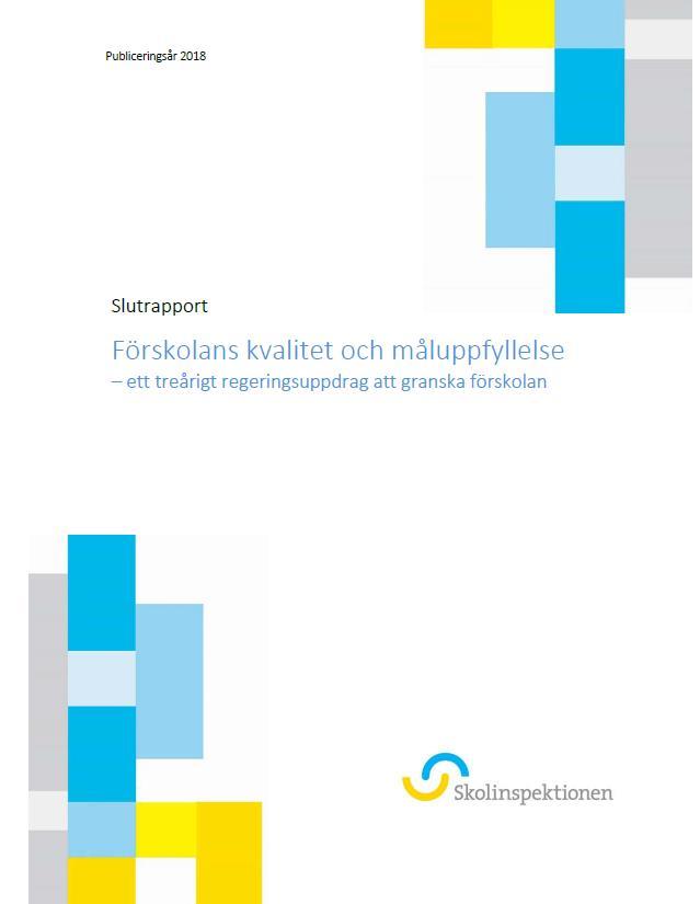 Skolinspektionens slutrapport gällande förskolans kvalitet och måluppfyllelse Treårigt regeringsuppdrag 455 kommunala