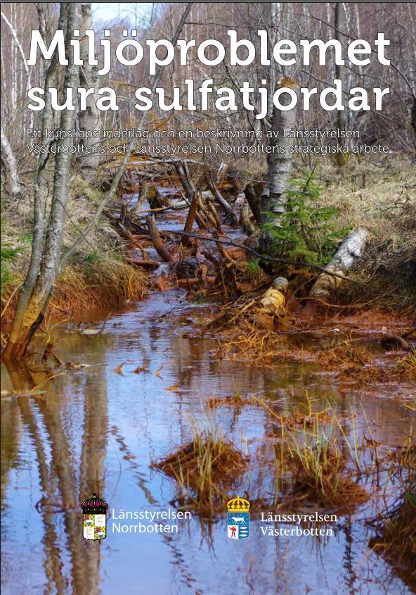 Länsstyrelsens strategiska arbete med sulfidjordar (Norr- och Västerbotten) Bakgrund: Sura sulfatjordar bidrar till att försvåra måluppfyllelsen för åtta av de 16 miljömålen.