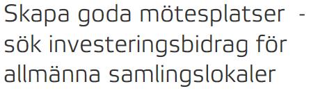Senast den 1 december varje år går det att söka investeringsbidrag för allmänna samlingslokaler.