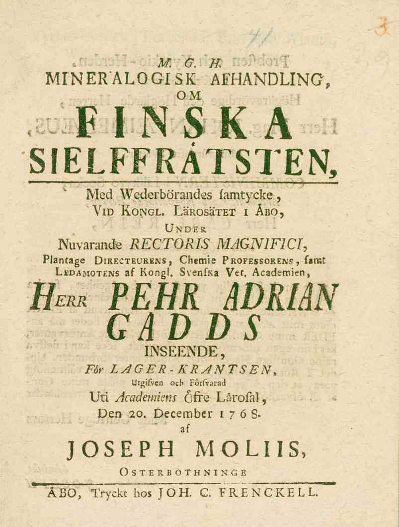 M. G. H. MINERALOGISK AFHANDLING, OM FINSKA SIELFFRÄTSTEN, Med Wederbörandes famtycke, Vid Kongl.