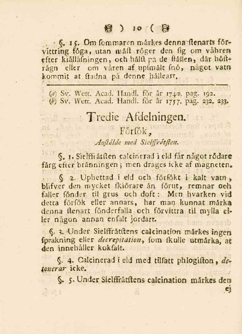 10. -. i _T. Om fommaren märkes denna ftenarts förvittring föga, utan malt röger den fig om våhrer.