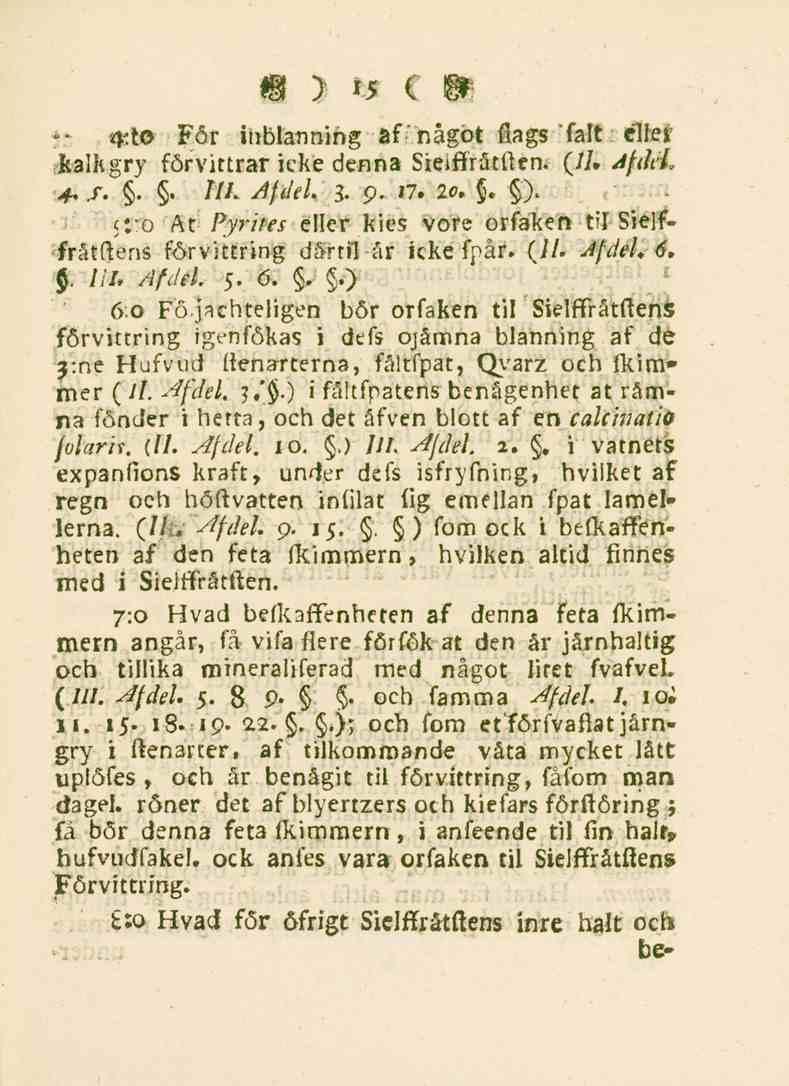 15 " ifto För inblannihg af'något ftags falt eller Jkalhgry förvittrar icke denna Sieiffråtften. (11. Afdel 4.f... IIL Af'del 3-9* 17» lo»» ).