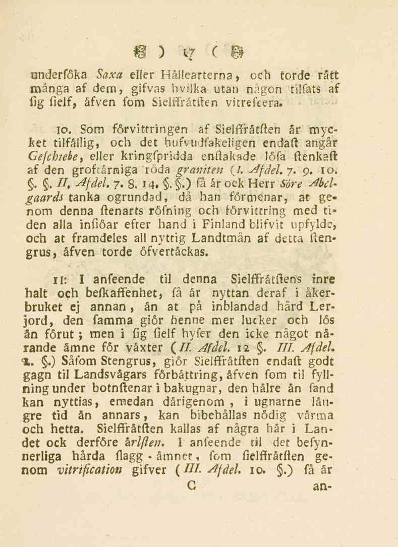 17 underföka Saxa eller Hållearterna, och torde rått många af dem, gifvas hvilka utan någon tillåts af fig fielf, åfven fom Sielffrätften vitrefcera. 10.