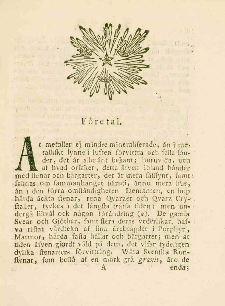 Företal» At metaller ej mindre mineraliferade, ån i me* tallifkt lynne i luften förvittra och falla fonder, det år alhrånt bekant ; huruvida, och JL IL af hvad orfaker, detta ivhxn arven ibland